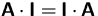 $\mathsfbf{A}\cdot\mathsfbf{I} = \mathsfbf{I}\cdot\mathsfbf{A}$
