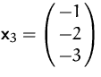 $\mathsfbf{x}_3=\pmatrix{-1\cr -2\cr -3}$