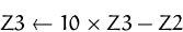 \begin{displaymath}
Z3\leftarrow 10\times Z3-Z2\end{displaymath}