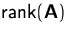$\mbox{rank}(\mathsfbf{A})$