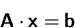 \begin{displaymath}
\mathsfbf{A}\cdot\mathsfbf{x}=\mathsfbf{b}\end{displaymath}