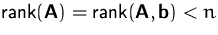 $\mbox{rank}(\mathsfbf{A}) = \mbox{rank}(\mathsfbf{A},\mathsfbf{b})<n$