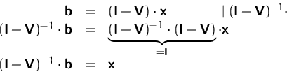\begin{displaymath}
\begin{array}
{rcl}
\mathsfbf{b}
&=&(\mathsfbf{I}-\mathsf...
...mathsfbf{V})^{-1}\cdot\mathsfbf{b}
&=& \mathsfbf{x}\end{array}\end{displaymath}