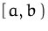 $[\,a,b\,)$