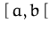 $\,[\,a,b\,[$