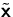 $\tilde\mathsfbf{x}$