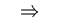 $\quad\Rightarrow\quad$