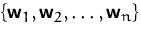 $\{\mathsfbf{w}_1, \mathsfbf{w}_2,\ldots, \mathsfbf{w}_n\}$