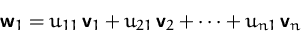 \begin{displaymath}
\mathsfbf{w}_1=u_{11}\,\mathsfbf{v}_1+u_{21}\,\mathsfbf{v}_2+\cdots+
u_{n1}\,\mathsfbf{v}_n\end{displaymath}