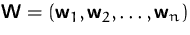 $\mathsfbf{W}=(\mathsfbf{w}_1,\mathsfbf{w}_2,\ldots,\mathsfbf{w}_n)$