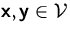 $\mathsfbf{x}, \mathsfbf{y} \in{\mathcal V}$
