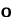 $\mathsfbf{o}$