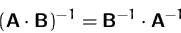 \begin{displaymath}
(\mathsfbf{A}\cdot\mathsfbf{B})^{-1} =
\mathsfbf{B}^{-1}\cdot\mathsfbf{A}^{-1}\end{displaymath}