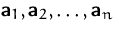 $\mathsfbf{a}_1, \mathsfbf{a}_2, \ldots, \mathsfbf{a}_n$