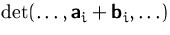 $\det(\ldots, \mathsfbf{a}_i + \mathsfbf{b}_i,
 \ldots)$