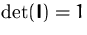 $\det(\mathsfbf{I}) = 1$