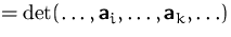 $=\det(\ldots, \mathsfbf{a}_i,\ldots, \mathsfbf{a}_k,\ldots)$