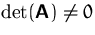 $\det(\mathsfbf{A})\not=0$