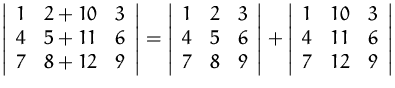 $
\left\vert
\begin{array}
{ccc}
1 & 2+10 & 3 \\ 4 & 5+11 & 6 \\ 7 & 8+12 ...
...}
{ccc}
1 & 10 & 3 \\ 4 & 11 & 6 \\ 7 & 12 & 9 \\ \end{array} \right\vert
$