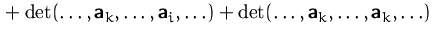 ${}+ \det(\ldots, \mathsfbf{a}_k,\ldots, \mathsfbf{a}_i,\ldots)
 + \det(\ldots, \mathsfbf{a}_k,\ldots, \mathsfbf{a}_k,\ldots)$