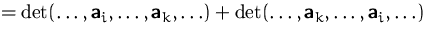 $=\det(\ldots, \mathsfbf{a}_i,\ldots, \mathsfbf{a}_k,\ldots)
+\det(\ldots, \mathsfbf{a}_k,\ldots, \mathsfbf{a}_i,\ldots)$