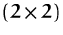 $(2\!\times\!2)$
