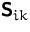 $\mathsfbf{S}_{ik}$