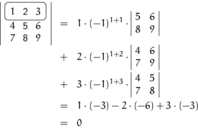 \begin{displaymath}
\begin{array}
{rcl}
\setlength {\fboxsep}{2mm}
 
 \begin{arr...
 ... (-3) - 2\cdot (-6) + 3\cdot (-3)\\ [1ex]
 & = & 0
 \end{array}\end{displaymath}