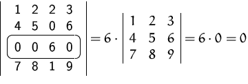 $
\begin{array}
{\vert c\vert}
\setlength {\fboxsep}{2mm}
\mbox{1\hspace{1ex...
...cc\vert}
1 & 2 & 3 \\ 4 & 5 & 6 \\ 7 & 8 & 9 \\ \end{array}= 6 \cdot 0 = 0 $
