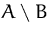 $A\setminus{}B$