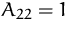 $A_{22}=1$