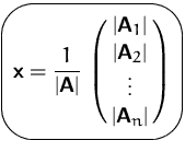 $\mbox{\ovalbox{$\displaystyle \mathsfbf{x}=\frac{1}{\vert\mathsfbf{A}\vert}\,
\...
...A}_1\vert\cr \vert\mathsfbf{A}_2\vert\cr \vdots\cr \vert\mathsfbf{A}_n\vert}$}}$