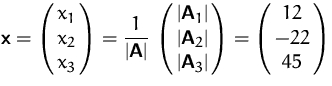 $\mathsfbf{x}=\pmatrix{x_1\cr x_2\cr x_3}=
{\displaystyle\frac{1}{\vert\mathsfb...
...rt\mathsfbf{A}_2\vert\cr
\vert\mathsfbf{A}_3\vert}
=\pmatrix{12\cr -22\cr 45}$
