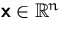 $\mathsfbf{x}\in{\mathbb R}^n$