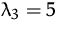 $\lambda_3=5$