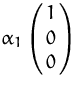 $\alpha_1\pmatrix{1 \cr 0 \cr 0}$