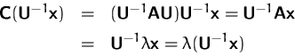 \begin{displaymath}
\begin{array}
{rcl}
 \mathsfbf{C}(\mathsfbf{U}^{-1}\mathsfbf...
 ...mathsfbf{x}
 =\lambda(\mathsfbf{U}^{-1}\mathsfbf{x})\end{array}\end{displaymath}