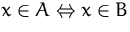 $x\in{}A\Leftrightarrow{}x\in{}B$