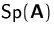 $\mbox{Sp}(\mathsfbf{A})$
