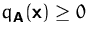 $q_\mathsfbf{A}(\mathsfbf{x})\geq 0$