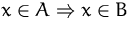 $x\in{}A\Rightarrow{}x\in{}B$