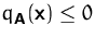 $q_\mathsfbf{A}(\mathsfbf{x})\leq 0$