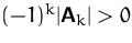 $(-1)^k\vert\mathsfbf{A}_k\vert\gt$
