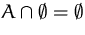 $A\cap\emptyset = \emptyset$