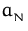 $a_{_N}$