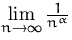 $\lim\limits_{n\to\infty} \frac{1}{n^\alpha} $