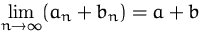 $\lim\limits_{n\to\infty} (a_n + b_n) = a+b $