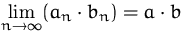 $\lim\limits_{n\to\infty} (a_n\cdot b_n) = a\cdot b $