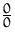 $\frac{0}{0}$