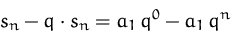 \begin{displaymath}
s_n-q\cdot s_n = a_1\, q^0 - a_1\, q^n\end{displaymath}